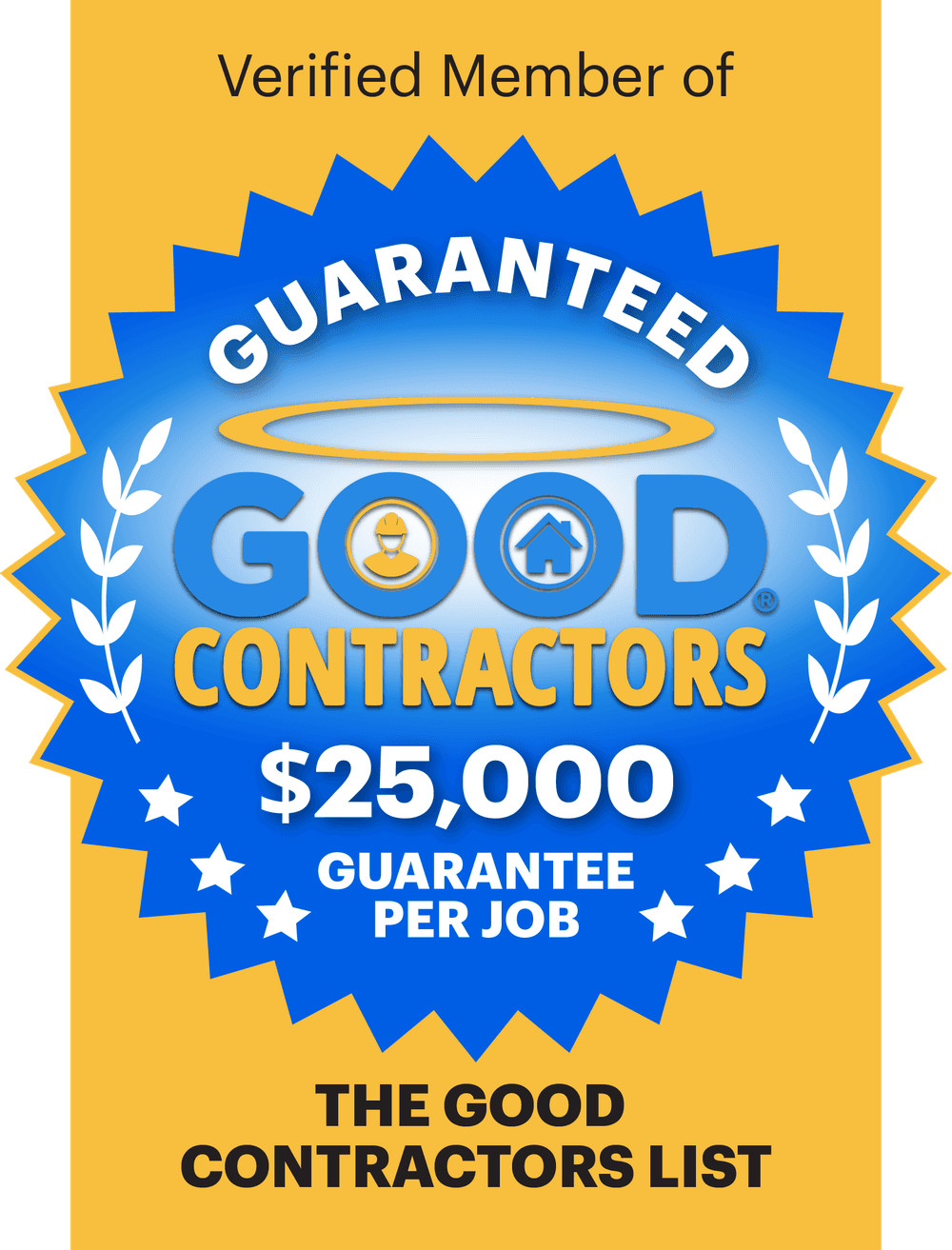 Verified member of Good Contractors with a $25,000 job guarantee badge.